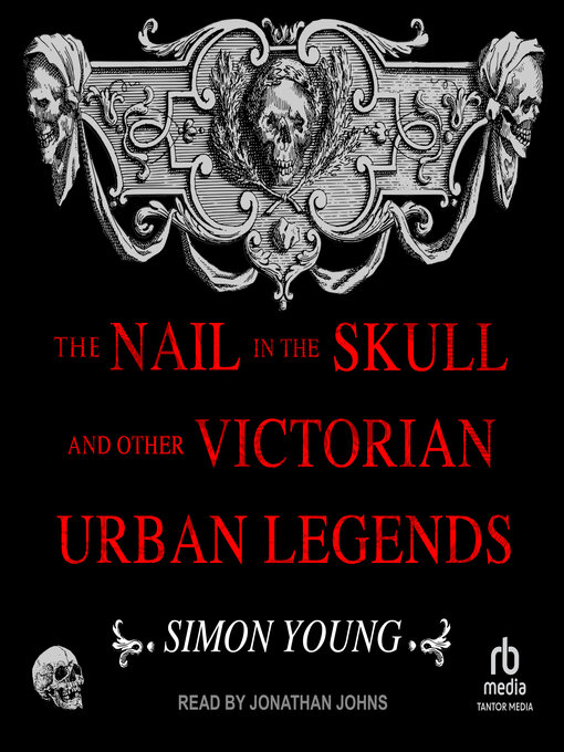 Title details for The Nail in the Skull and Other Victorian Urban Legends by Simon Young - Available